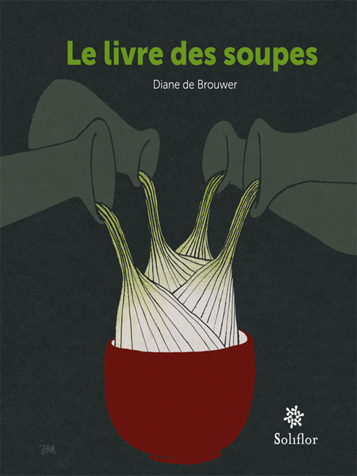 Title details for Le livre des soupes by Diane de Brouwer - Available